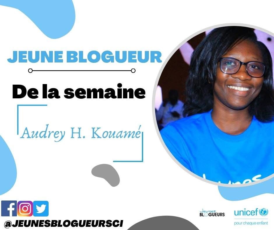 Visuel "Jeune Blogueur de la semaine" publié par @jeunesblogueursci (UNICEF Côte d'Ivoire) - mise en avant d'Audrey H. Kouamé, photographiée souriante avec des lunettes et un t-shirt bleu UNICEF. Design bleu et blanc aux formes arrondies, logos Jeunes Blogueurs et UNICEF en bas à droite. Une belle reconnaissance de son engagement !